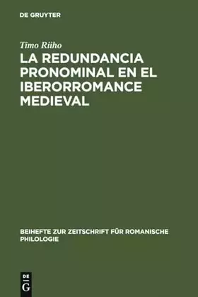 Couverture du produit · La redundancia pronominal en el iberorromance medieval (Beihefte zur Zeitschrift für romanische Philologie, 222, Band 222)