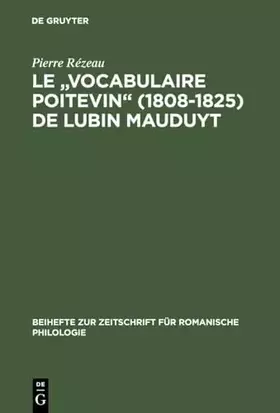 Couverture du produit · Le "Vocabulaire poitevin" (1808–1825) de Lubin Mauduyt: Édition critique d'après Poitiers, Bibl. mun., ms. 837 (Beihefte zur Ze