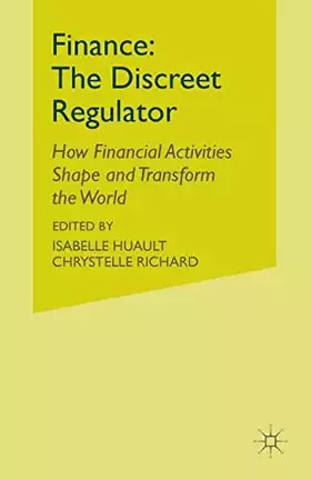 Couverture du produit · Finance: The Discreet Regulator: How Financial Activities Shape and Transform the World