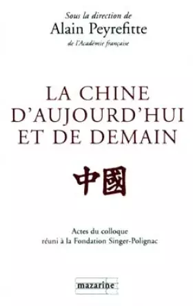 Couverture du produit · La Chine d'aujourd'hui et de demain. Actes du colloque tenu à la Fondation Singer-Polignac en mai 1997