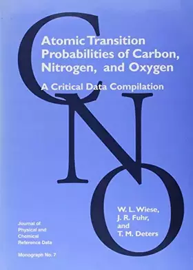 Couverture du produit · Atomic Transition Probabilities of Carbon, Nitrogen, and Oxygen: A Critical Data Compilation (Journal of Physical and Chemical 