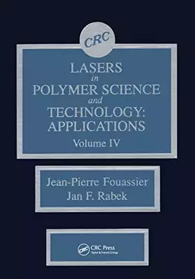 Couverture du produit · Lasers in Polymer Science and Technolgy: Applications, Volume IV