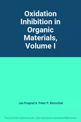 Couverture du produit · Oxidation Inhibition in Organic Materials, Volume I
