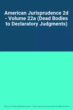 Couverture du produit · American Jurisprudence 2d - Volume 22a (Dead Bodies to Declaratory Judgments)