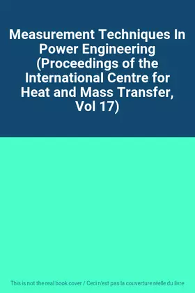 Couverture du produit · Measurement Techniques In Power Engineering (Proceedings of the International Centre for Heat and Mass Transfer, Vol 17)