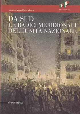 Couverture du produit · Da Sud. Le radici meridionali dell'unità nazionale. Ediz. illustrata