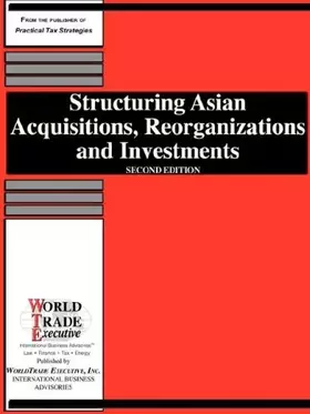 Couverture du produit · Structuring Asian Acquisitions, Reorganizations and Investments: Second Edition