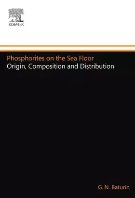 Couverture du produit · Phosphorites on the Sea Floor: Origin, Composition and Distribution