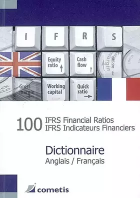 Couverture du produit · 100 IFRS Financial Ratios / IFRS Indicateurs Financiers Dictionnaire - Anglais / Français