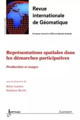 Couverture du produit · Représentations spatiales dans les démarches participatives : production et usages (Revue internationale de Géomatique Vol. 18 