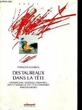 Couverture du produit · Des Taureaux dans la tête : Pepe Luis Vàzquez, DominguÂin Ordoñez, Camino, Le Viti et Le Cordobés par eux-mêmes