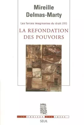 Couverture du produit · La Refondation des pouvoirs. Les Forces imaginantes du droit, 3