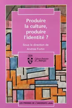 Couverture du produit · Produire la culture, produire l'identite ?