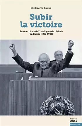 Couverture du produit · Subir la victoire: Essor et chute de l’intelligentsia libérale en Russie (1987-1993)