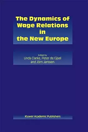 Couverture du produit · The Dynamics of Wage Relations in the New Europe