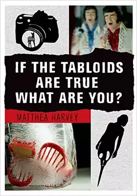 Couverture du produit · If the Tabloids Are True What Are You?: Poems and Artwork