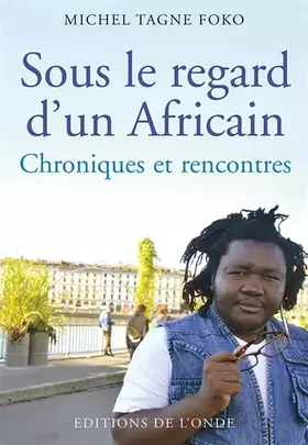 Couverture du produit · Sous le regard d'un Africain - Chroniques et rencontres