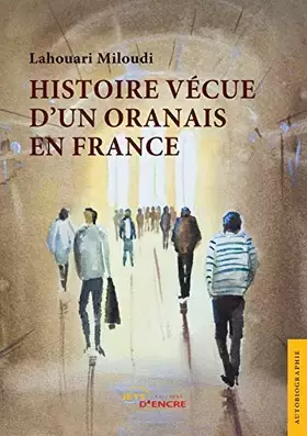 Couverture du produit · Histoire vécue d'un Oranais en France