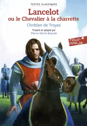 Couverture du produit · Lancelot ou Le Chevalier à la charrette - Folio Junior Textes Classiques