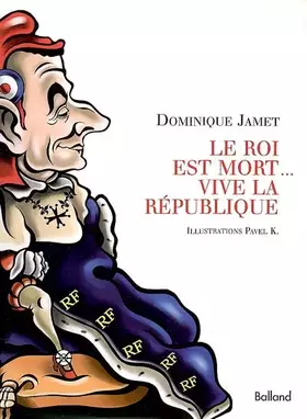 Couverture du produit · Le Roi est mort... vive la République