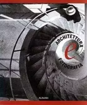 Couverture du produit · Architettura e fotografia. La scuola fiorentina. Ediz. illustrata
