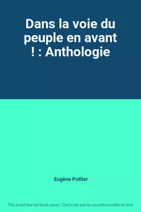 Couverture du produit · Dans la voie du peuple en avant ! : Anthologie