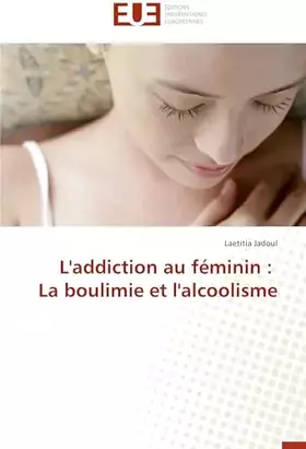Couverture du produit · L'addiction au féminin : La boulimie et l'alcoolisme (Omn.Univ.Europ.)
