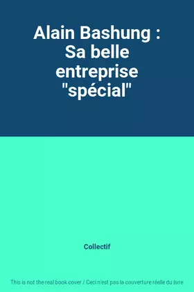 Couverture du produit · Alain Bashung : Sa belle entreprise "spécial"