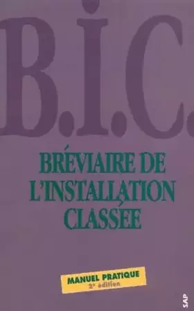 Couverture du produit · Breviaire De L'Installation Classee. Nomenclature Des Installations Classees Pour La Protection De L'Environnement, Arrete Du 2