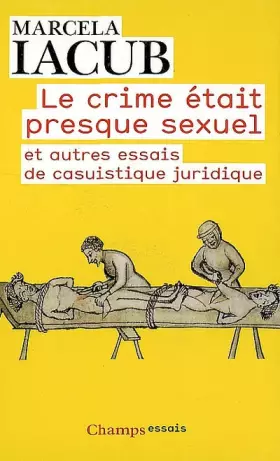 Couverture du produit · Le crime était presque sexuel : Et autres essais de casuistique juridique