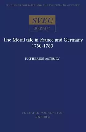 Couverture du produit · The Moral Tale in France and Germany: French and German Moral Tales in the 18th Century (Oxford University Studies in the Enlig
