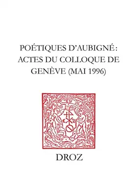 Couverture du produit · Poétiques d'aubigne: actes du colloque de Genève, mai 1996