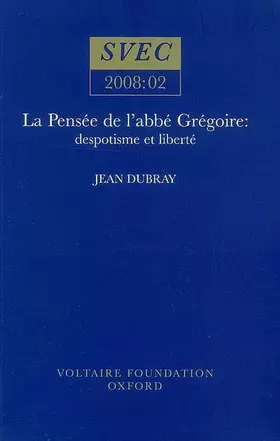 Couverture du produit · La Pensée de l'abbé Grégoire: despotisme et liberté (Oxford University Studies in the Enlightenment, 2008:02) (French Edition)