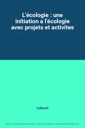 Couverture du produit · L'écologie : une initiation a l'écologie avec projets et activites