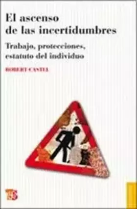 Couverture du produit · El ascenso de las incertidumbres: trabajo, protecciones, estatuto del individuo (Spanish Edition)