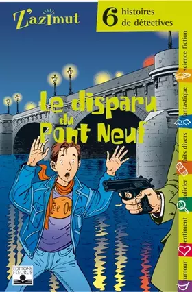 Couverture du produit · Le Disparu du Pont-Neuf : Six histoires de détectives