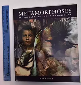 Couverture du produit · Metamorphoses: Photography in the Electronic Age (APERTURE)