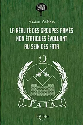 Couverture du produit · LA REALITE DES GROUPES ARMES NON ETATIQUES EVOLUANT AU SEIN DES FATA