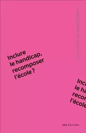 Couverture du produit · Inclure le handicap, recomposer l'école ?