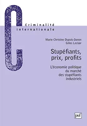 Couverture du produit · Stupéfiants, prix, profits : L'économie politique du marché des stupéfiants industriels