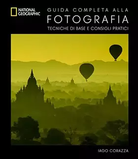 Couverture du produit · Guida completa alla fotografia. Tecniche di base e consigli pratici. Ediz. a colori