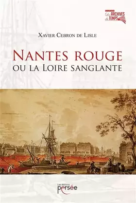 Couverture du produit · Nantes rouge ou la Loire sanglante