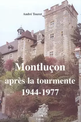 Couverture du produit · Montluçon après la tourmente (1944-1977)