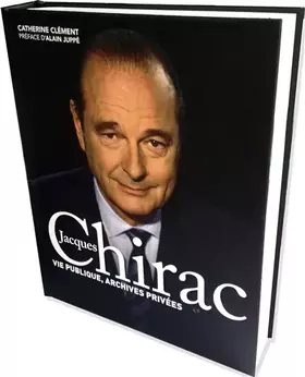Couverture du produit · Jacques Chirac Vie publique, archives privées