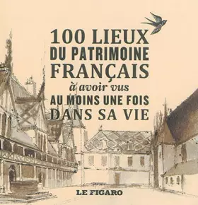 Couverture du produit · Les 100 lieux du patrimoine français à avoir vu au moins une fois dans sa vie