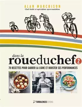 Couverture du produit · Dans la roue du Chef 2 : 70 recettes pour garder la ligne et booster ses performances