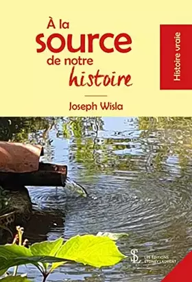 Couverture du produit · A la source de notre histoire