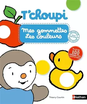 Couverture du produit · Mes gommettes T'choupi - Les couleurs - Plus de 200 gommettes repositionnables Dès 2 ans