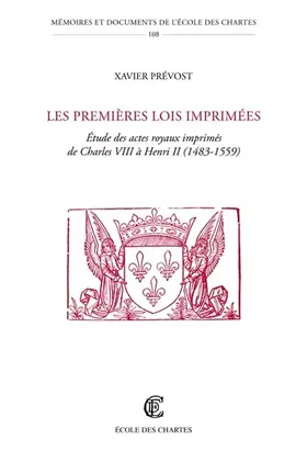 Couverture du produit · Les premières lois imprimées : Etude des actes royaux imprimés de Charles VIII à Henri II (1483-1559)