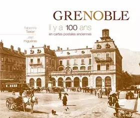 Couverture du produit · Grenoble : Il y a 100 ans en cartes postales anciennes